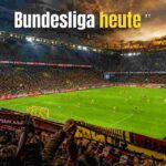 Bundesliga heute: Alles, was du über den Spieltag wissen musst – und warum die meisten Fans die besten Momente verpassen